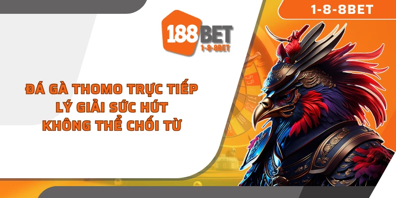 đá gà trực tiếp tại 188BET