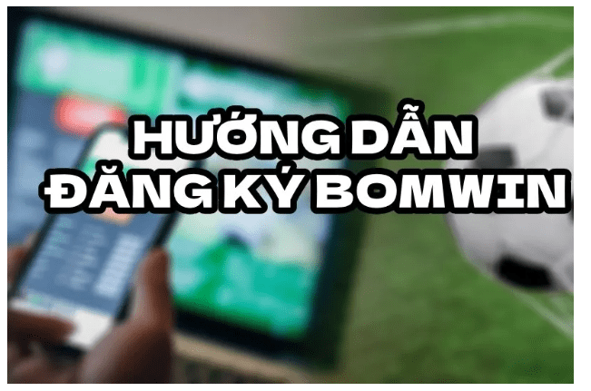 đăng ký tài khoản Bomwin