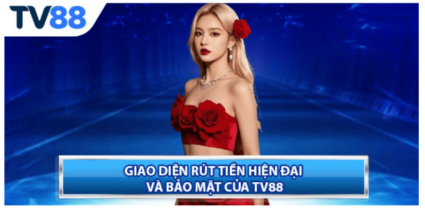 Hướng dẫn rút tiền TV88